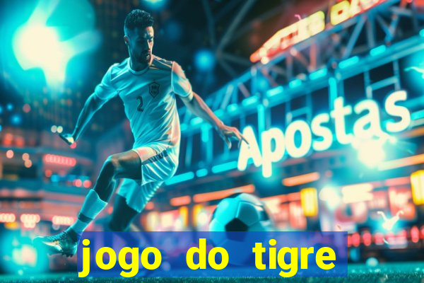 jogo do tigre plataforma chinesa